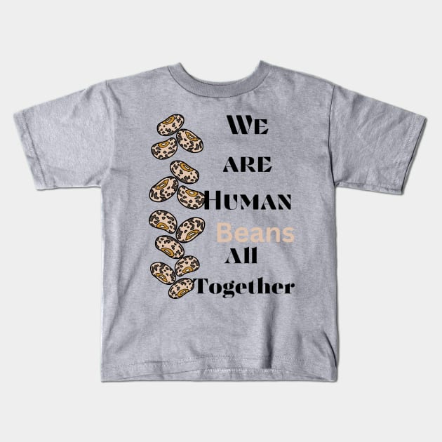 we are human beans all together Kids T-Shirt by Infi_arts